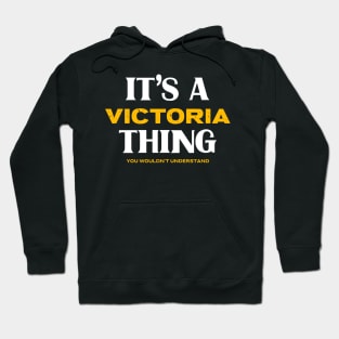 It's a Victoria Thing You Wouldn't Understand Hoodie